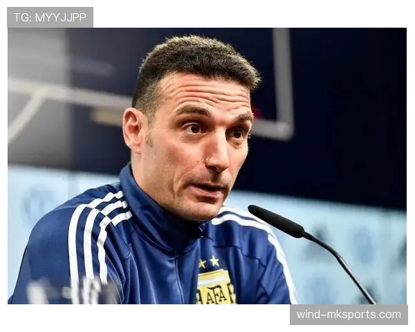 斯卡洛尼训练模式激发青年才俊，引领足球未来新方向