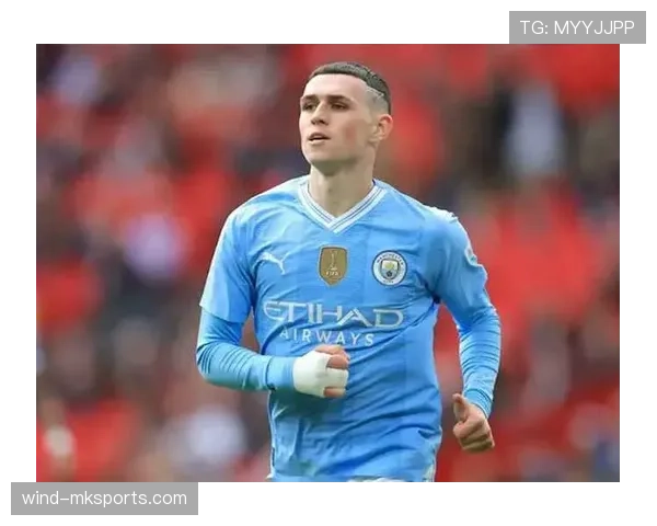 曼城福登成进攻战术核心,近期表现稳健 曼城福登成进攻战术核心,近期表现稳健